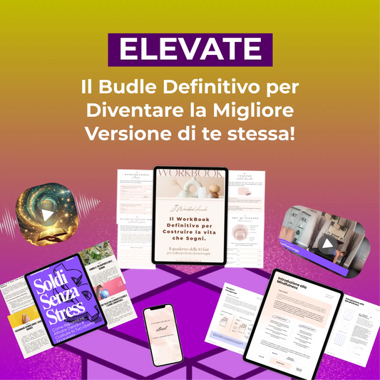 ELEVATE - Il Bundle Definitivo per Diventare la Migliore Versione di te Stessa